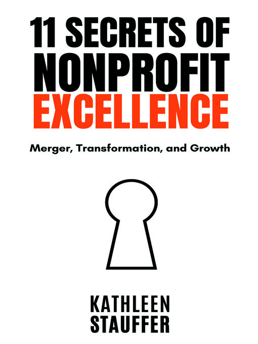 Title details for 11 Secrets of Nonprofit Excellence by Kathleen Stauffer - Available